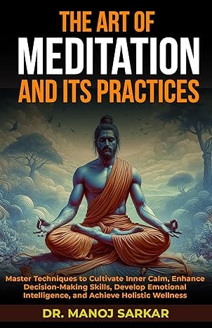 The Art of Meditation and its Practices